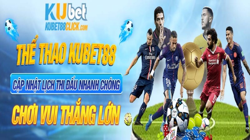 KUBET88 Sân chơi đổi thưởng uy tín bậc nhất Châu Á