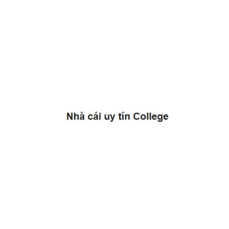 Nhà cái uy tín College