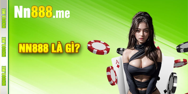 NN888 - Casino | Bắn Cá | Nổ Hũ | Đăng Ký NN888 | Tặng 888K