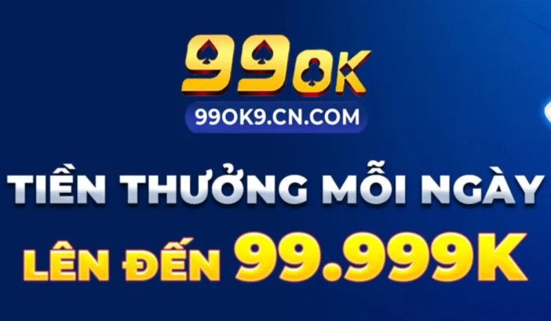 99OK – Cổng game đổi thưởng uy tín