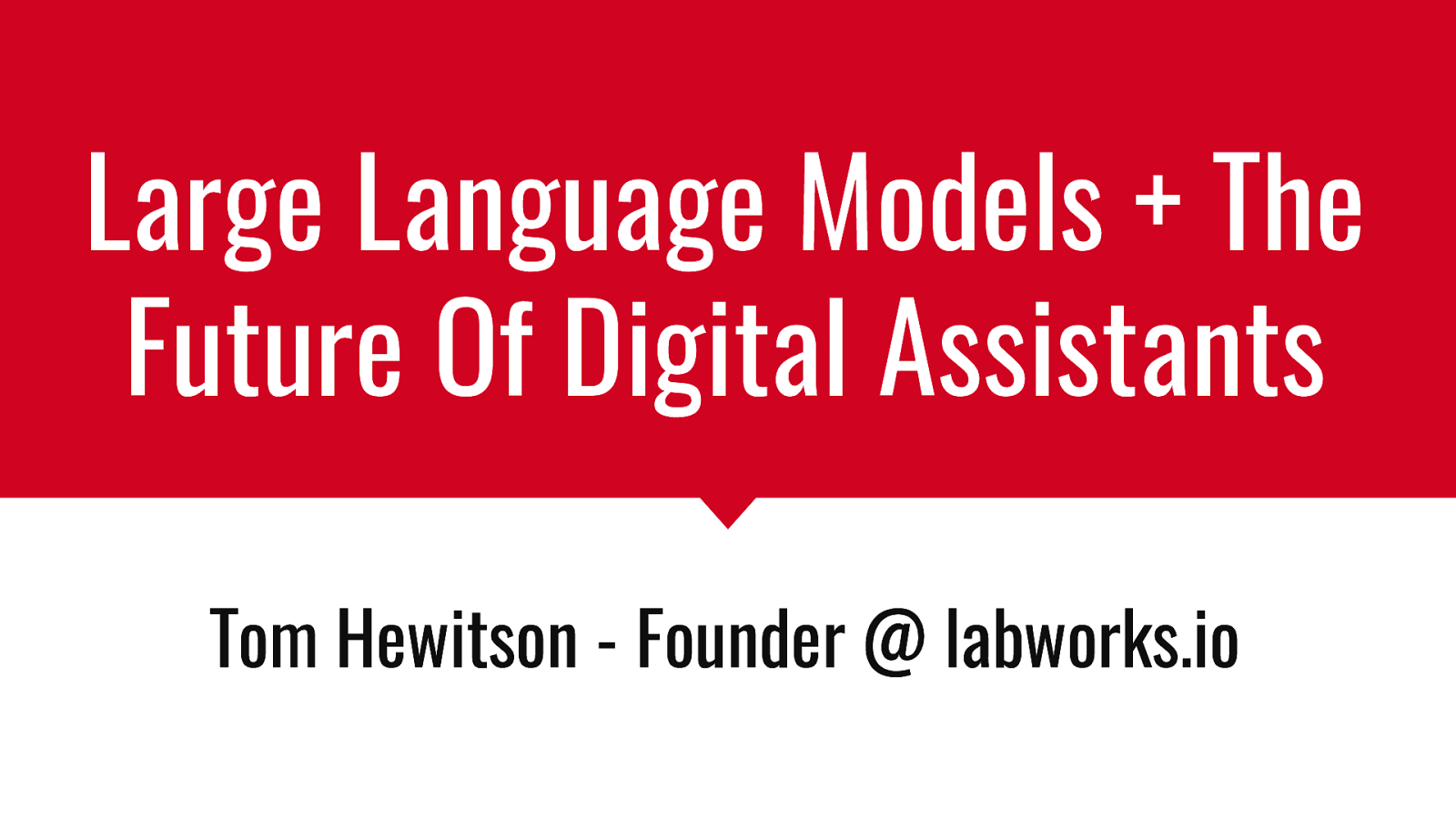 Large Language Models + The Future Of Digital Assistants with Tom Hewitson