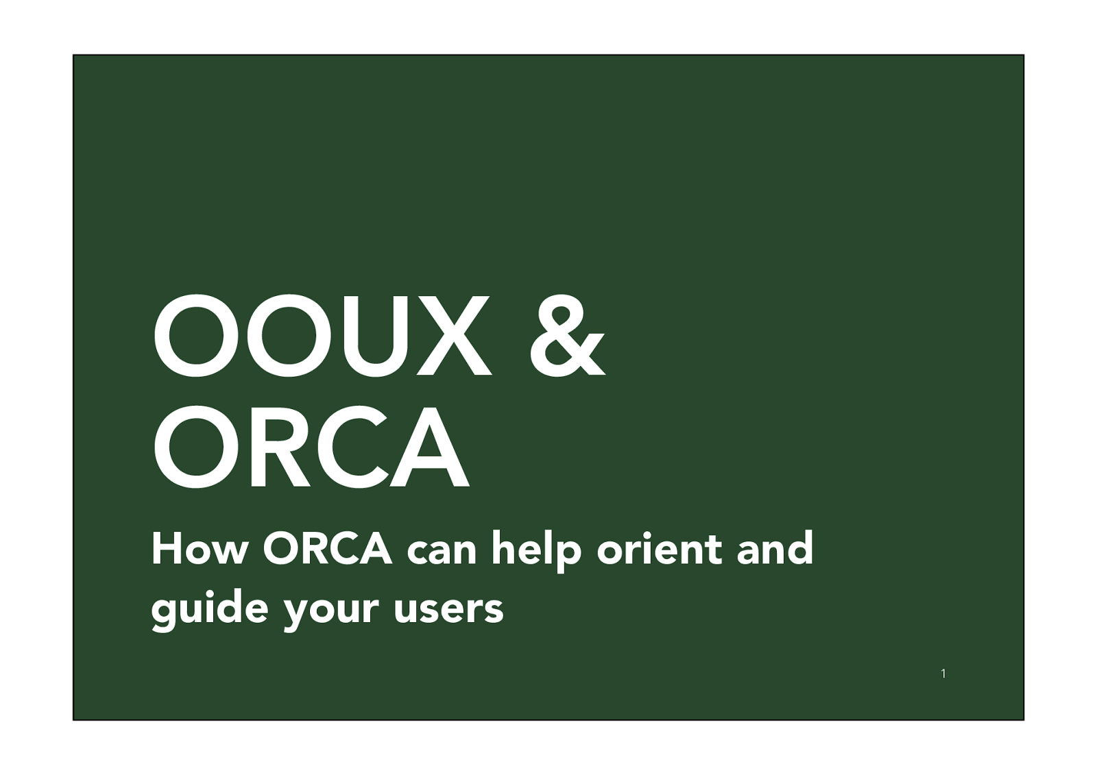 How OOUX + ORCA can help orient and guide our users with Upma Singh