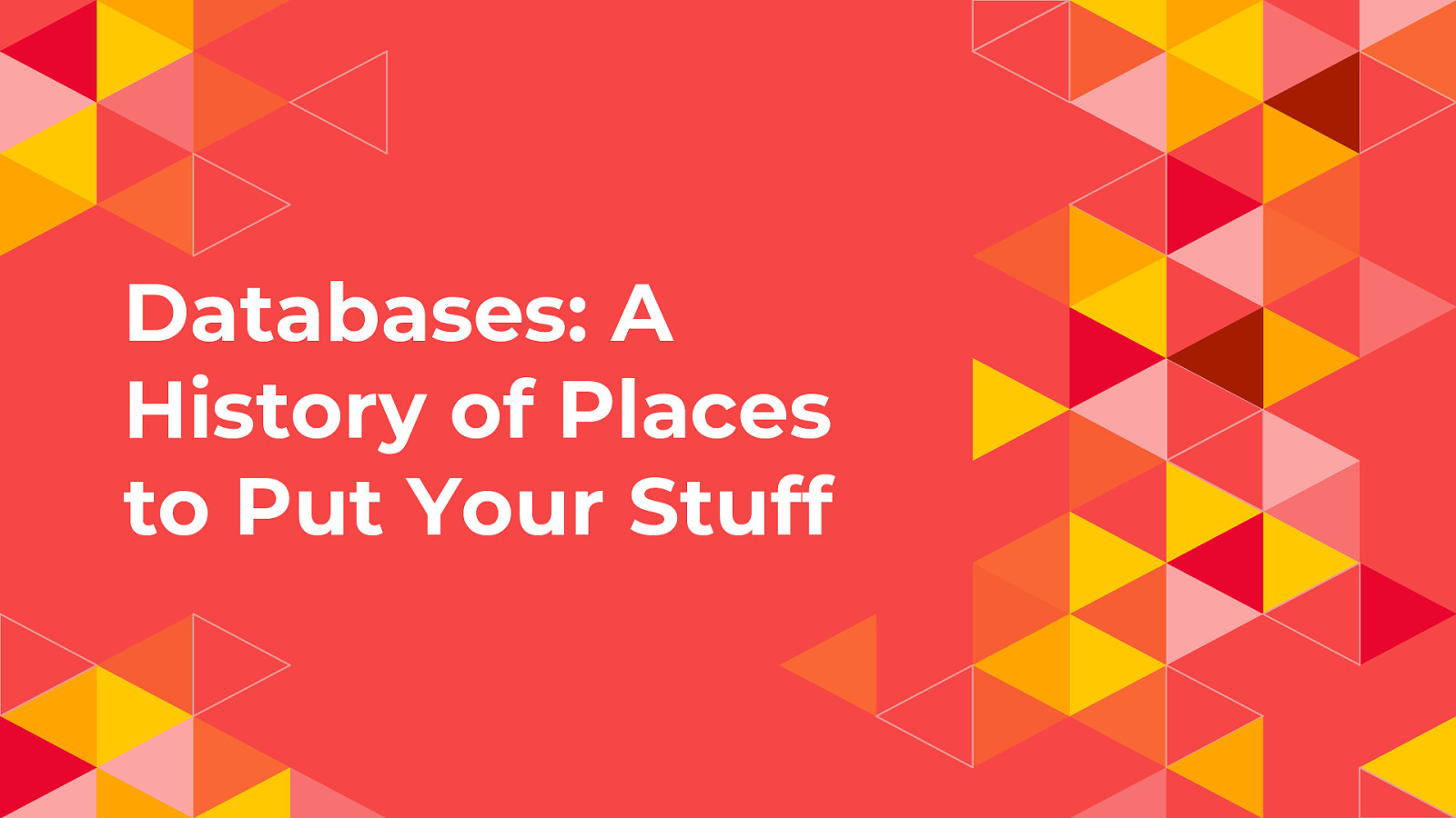 Databases: A History of Places to Put Your Stuff