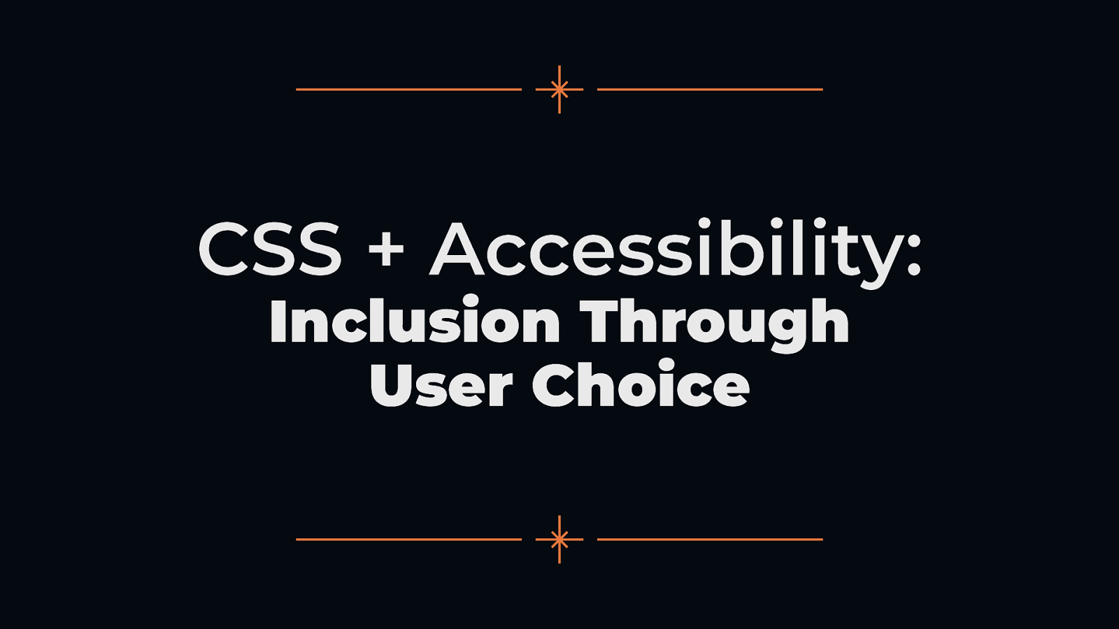 CSS + Accessibility: Inclusion Through User Choice by Carie Fisher
