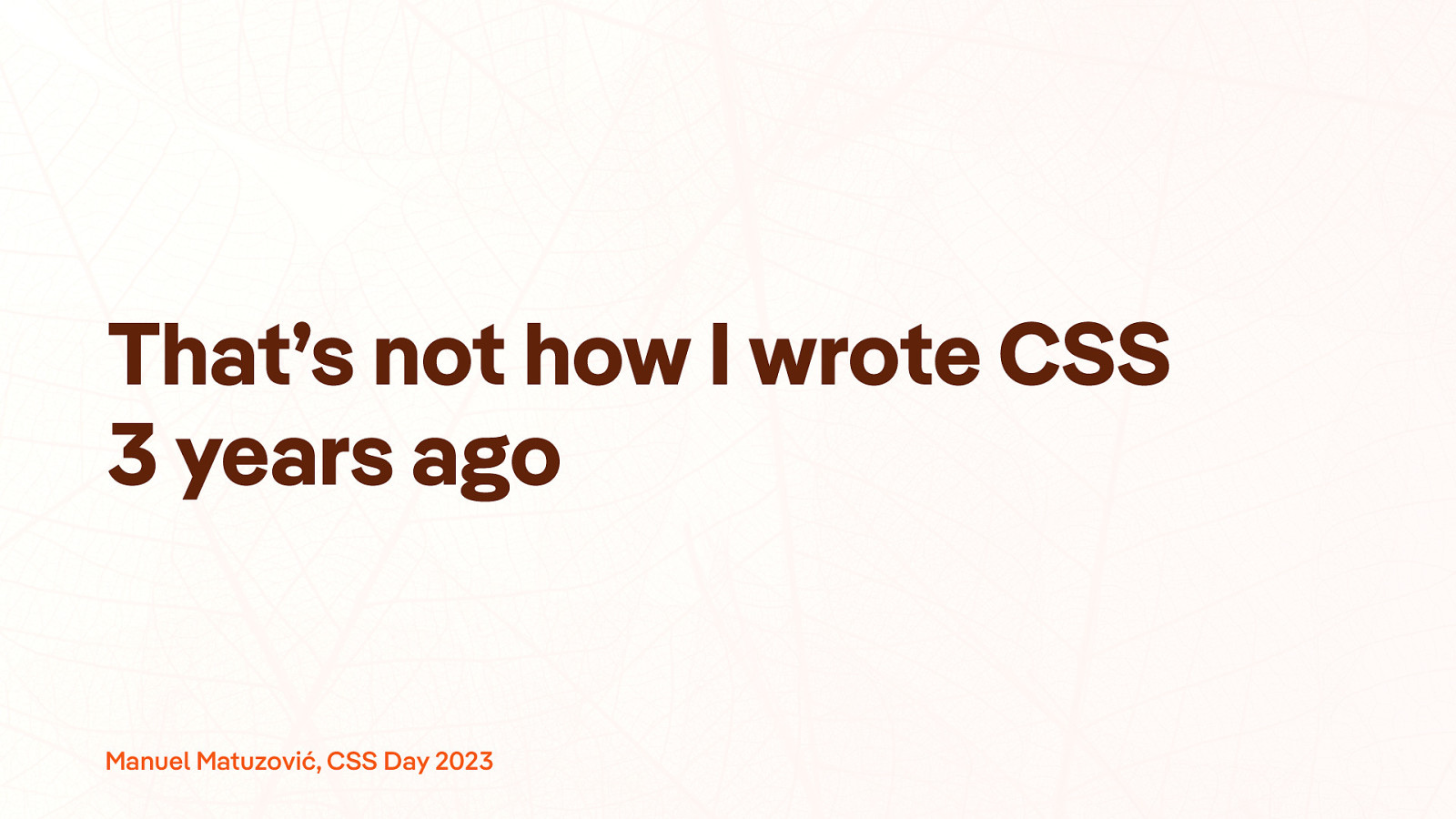 That’s not how I wrote CSS 3 years ago