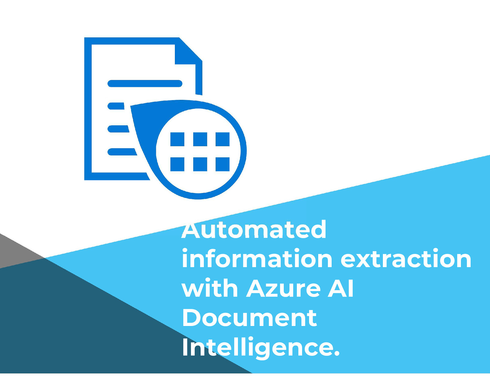 Automated information extraction with Azure AI Document Intelligence.