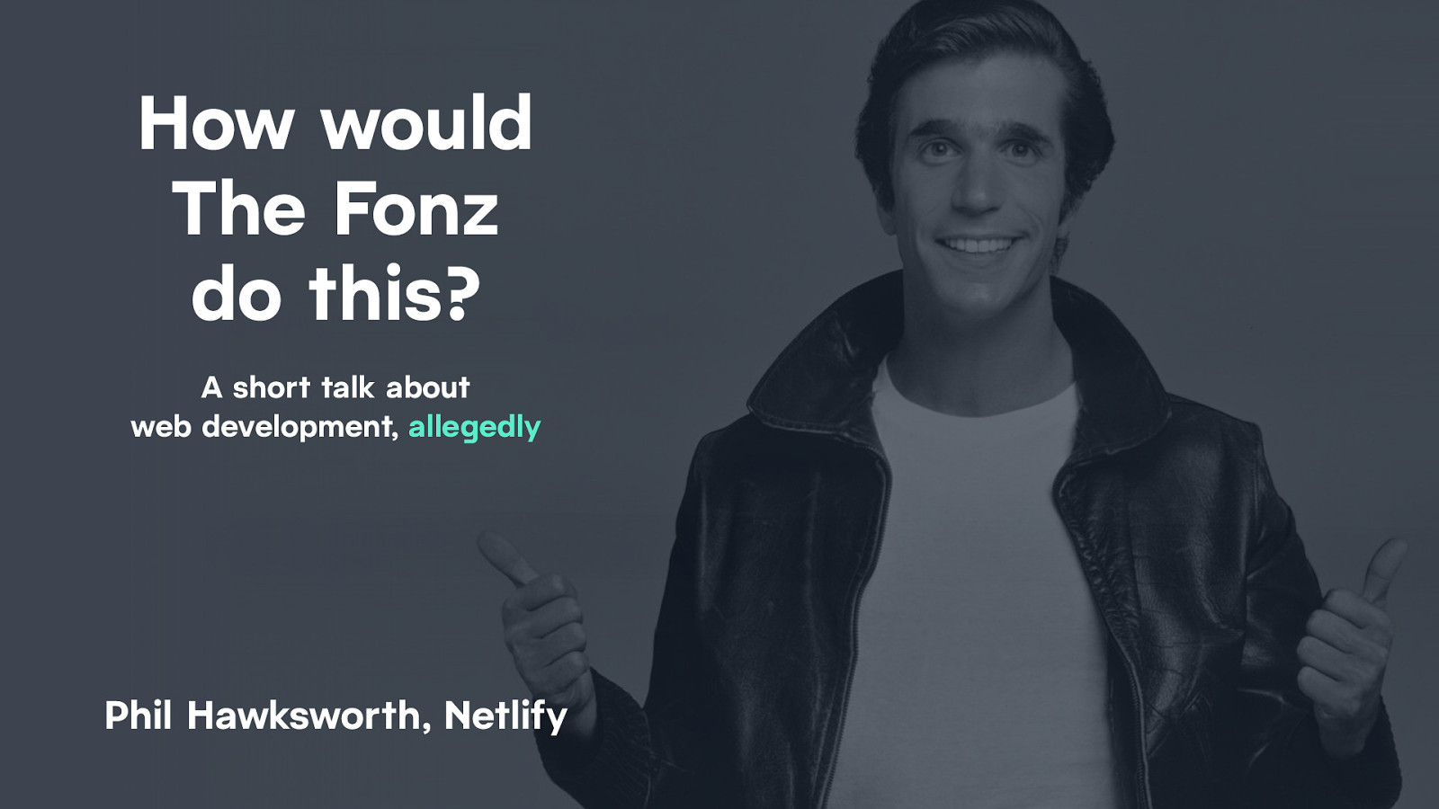 How would The Fonz do this?