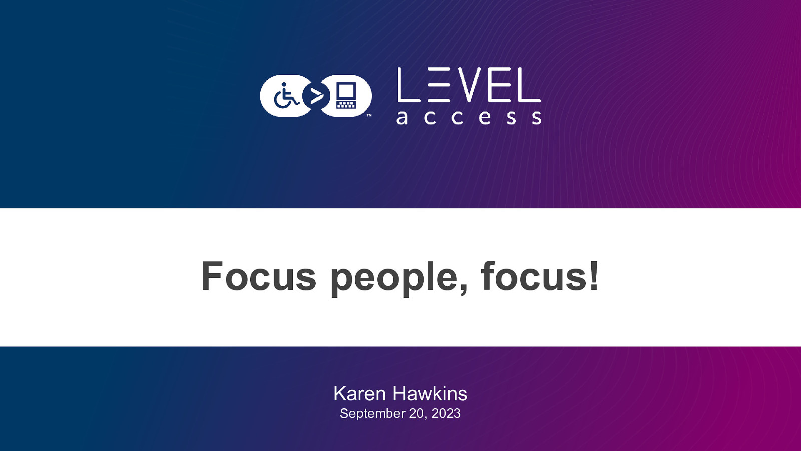 Focus People, Focus!