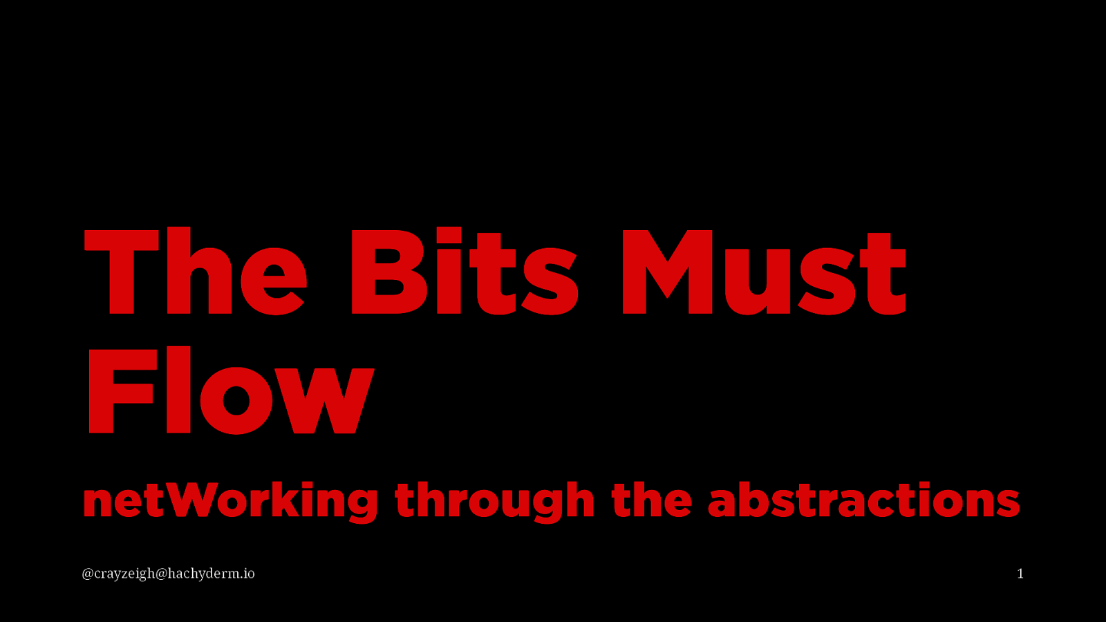 The Bits Must Flow: Networking through the abstractions