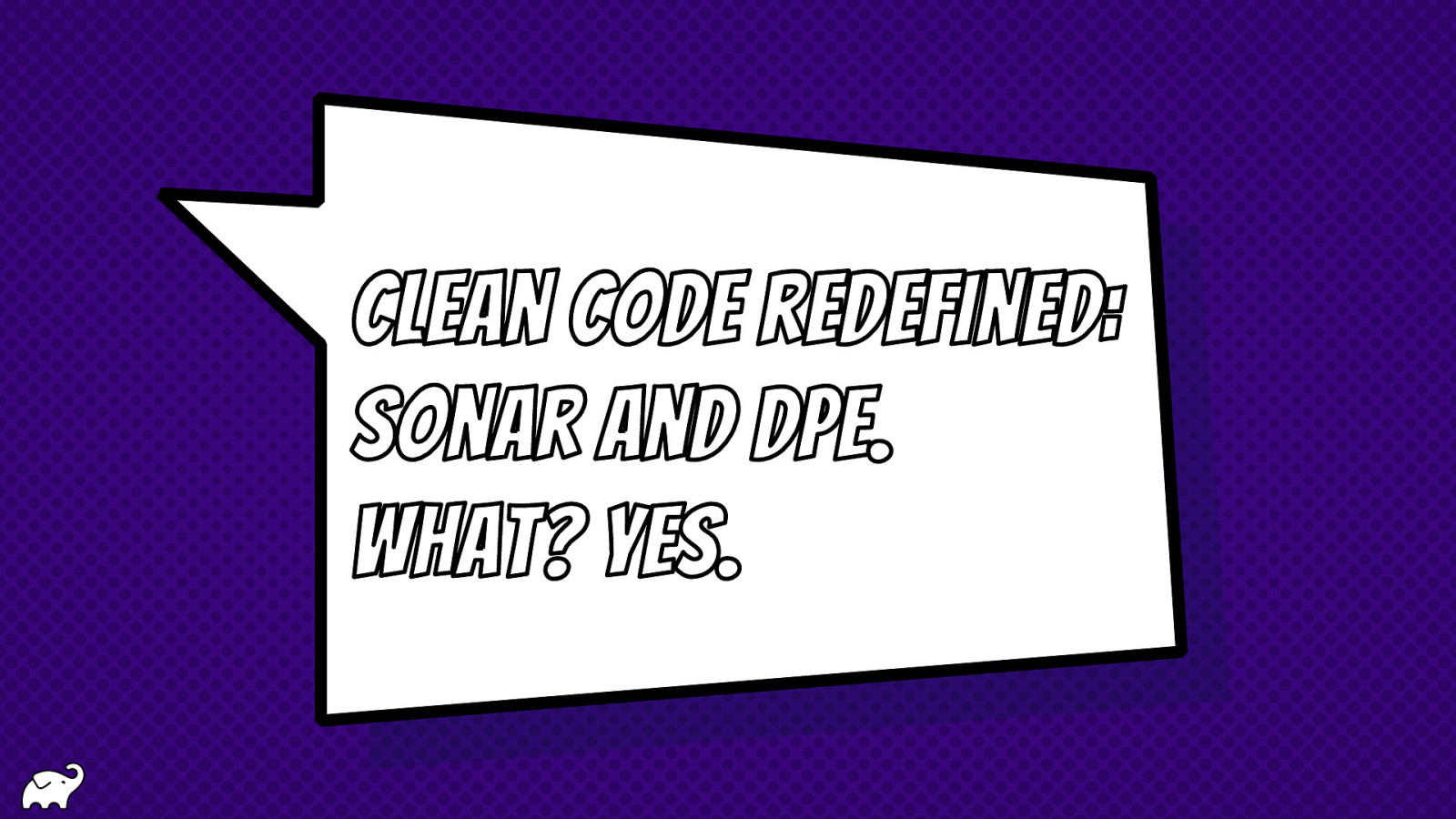 Clean Code redefined: sonar and dpe. What? Yes.