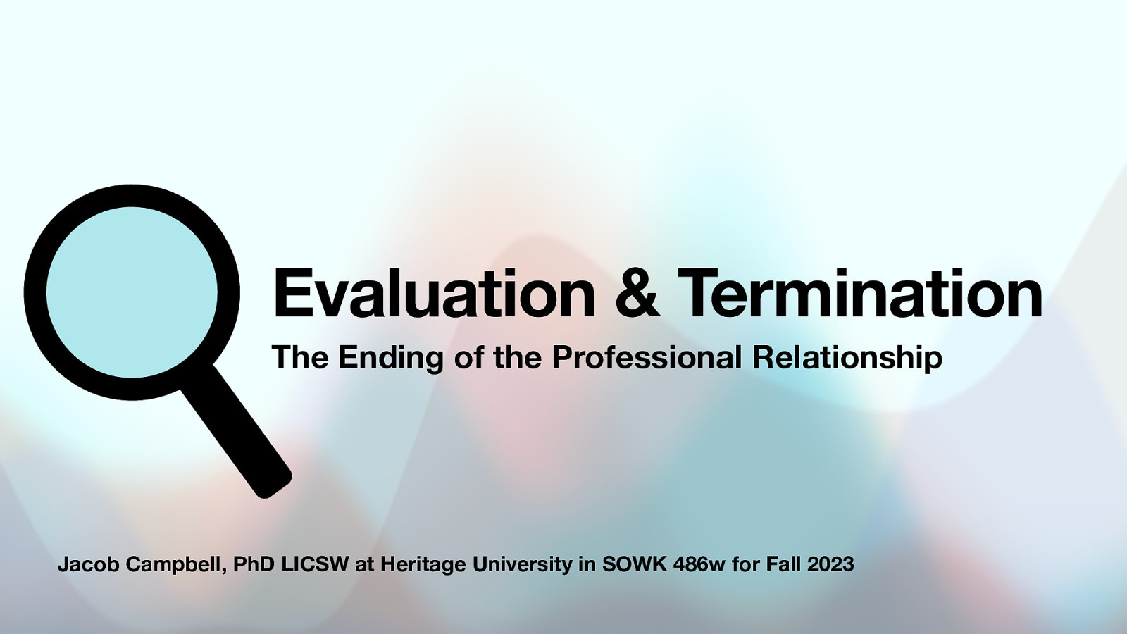 Fall 2023 SOWK 486w - Week 15 - Evaluation and Termination
