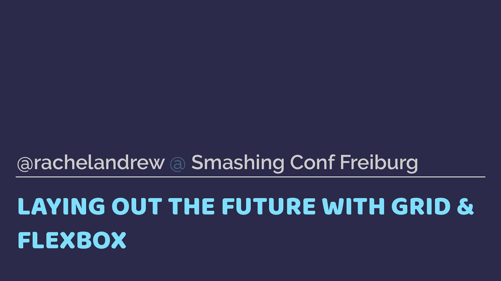Laying out the future with Grid and Flexbox