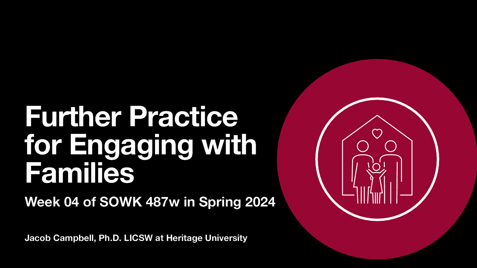 Spring 2024 SOWK 487w Week 04 - Further Practices for Engaging with Families
