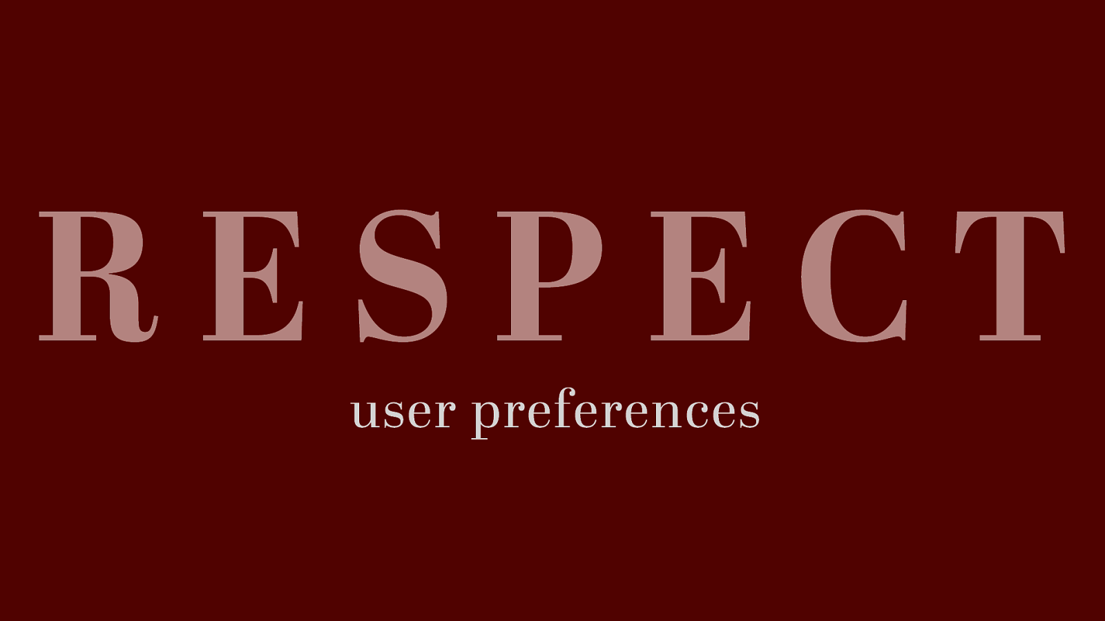Respect user preferences