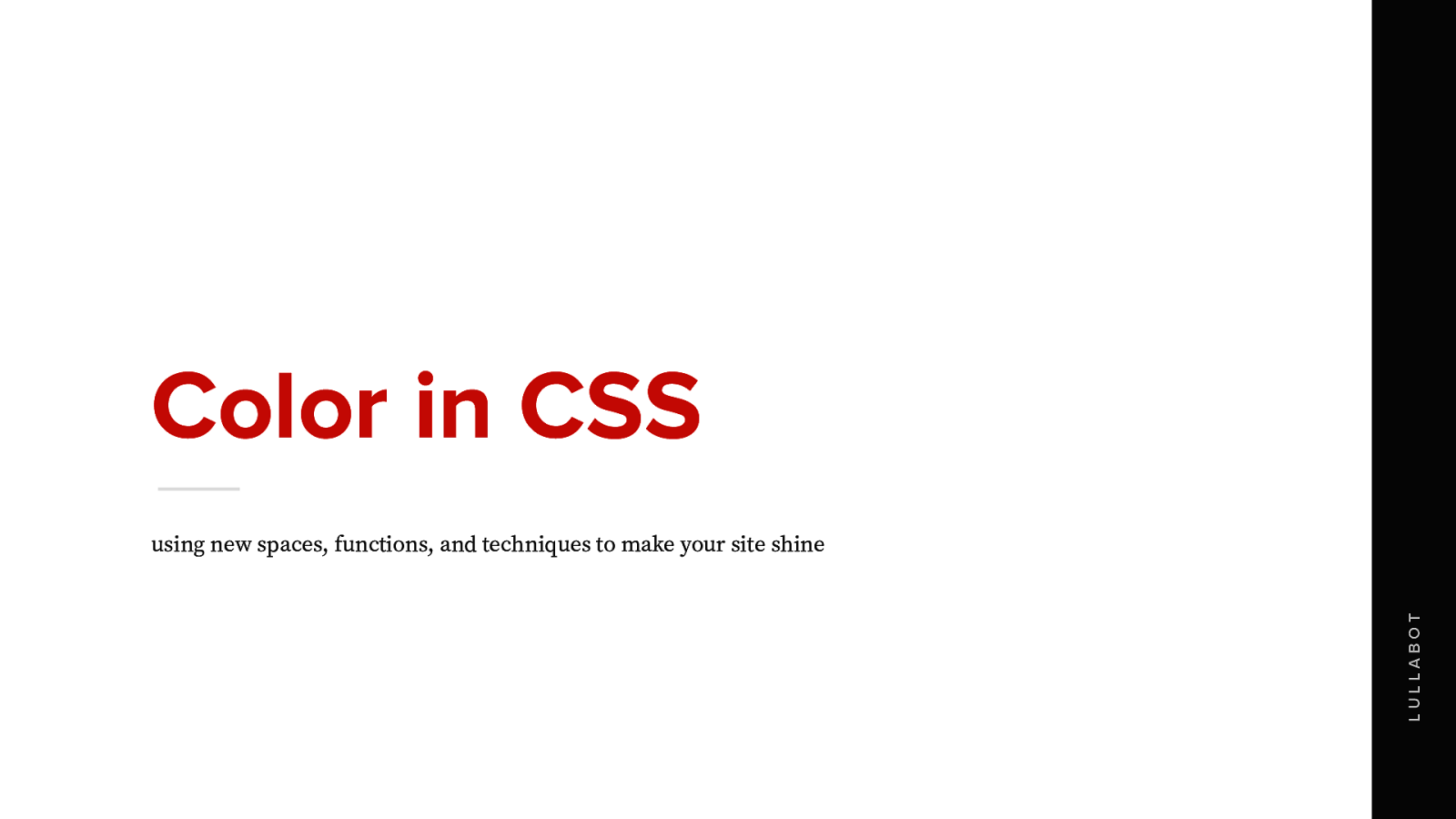 Color in CSS: Using New Spaces, Functions, and Techniques to Make your Site Shine