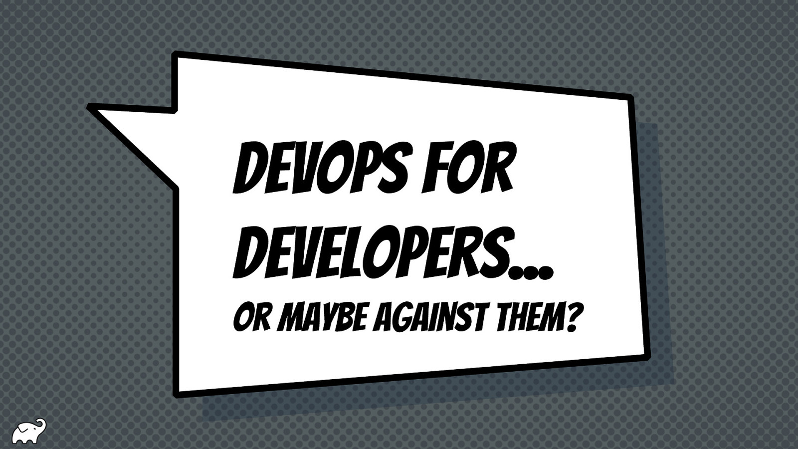 DevOps for developers (or maybe against them?!) by Baruch Sadogursky