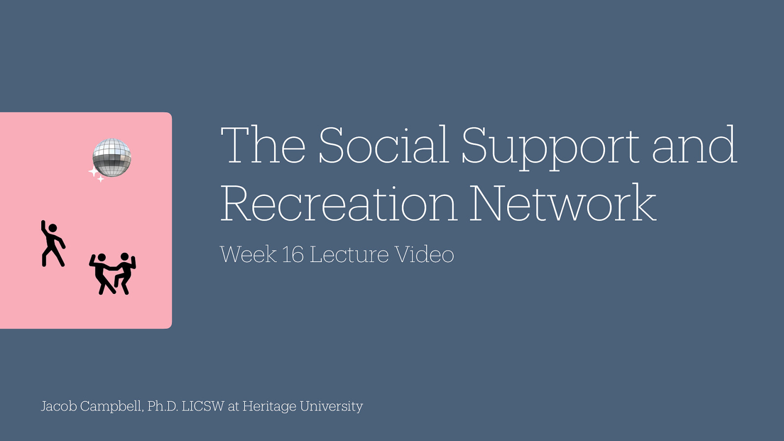 Spring 2024 SOWK 322 Week 16: The Social Support and Recreation Network