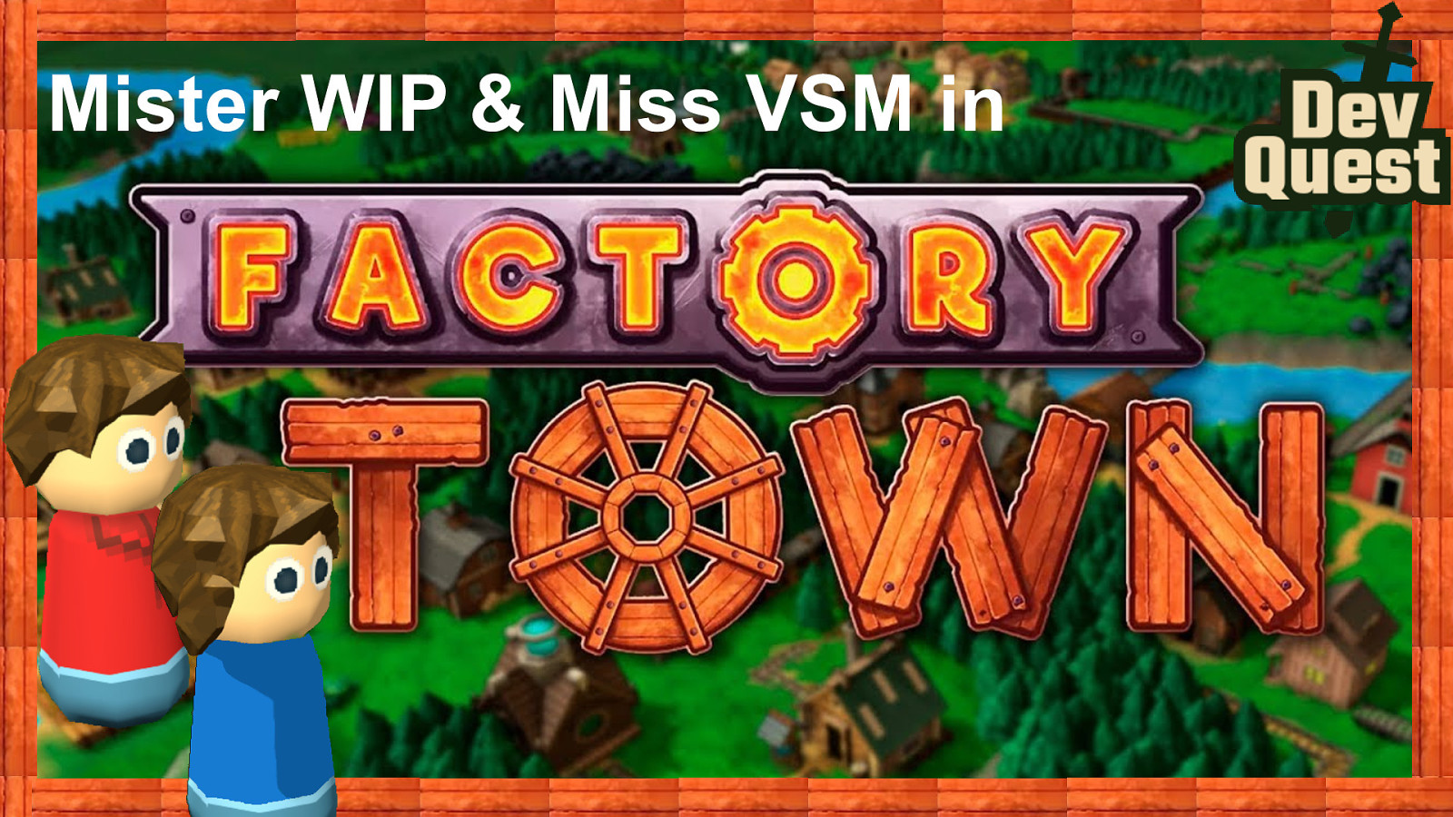 Mister WIP & Miss VSM in Factory Town©️
