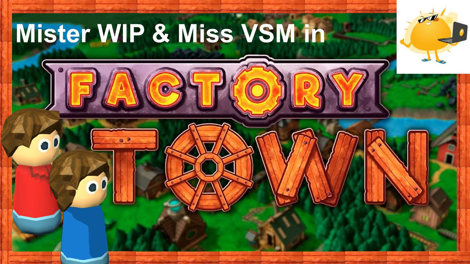 Mister WIP & Miss VSM in Factory Town©️