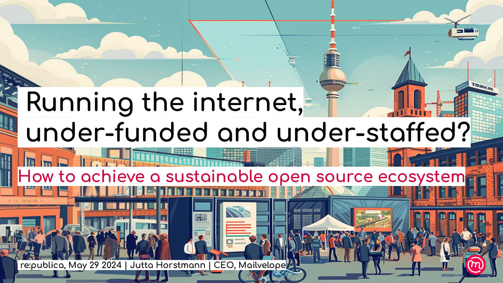 Running the internet,  under-funded and under-staffed?  - How to achieve a sustainable open source ecosystem