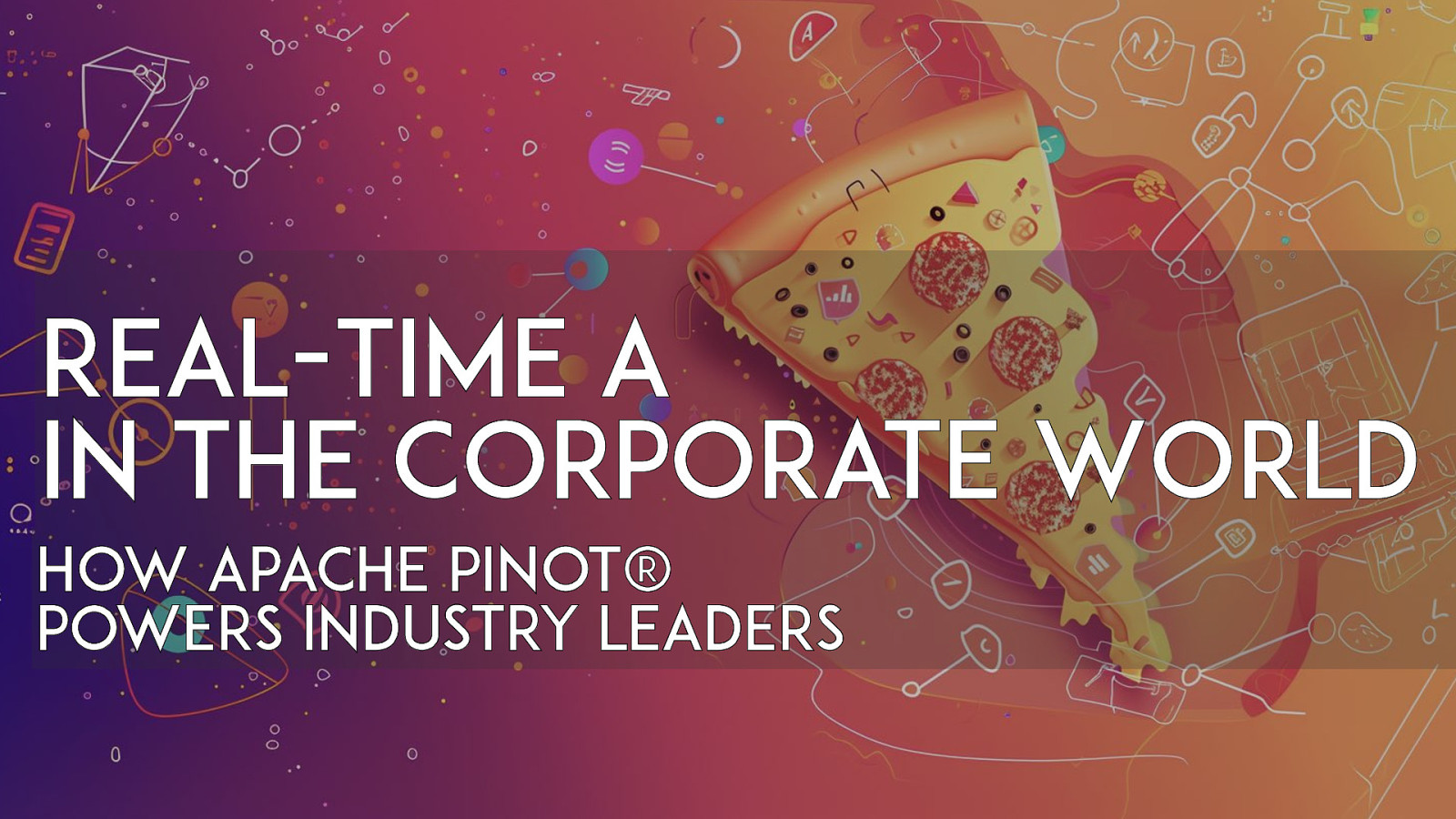 Real-Time Dashboards in the Corporate World: How Apache Pinot Powers Industry Leaders