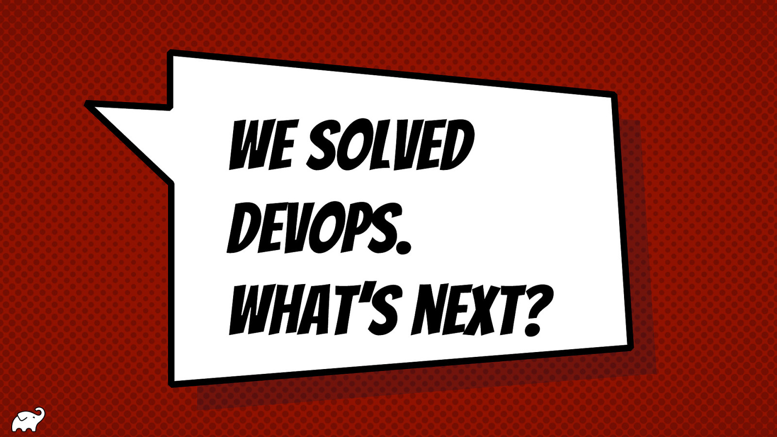 We Solved DevOps. What’s Next?