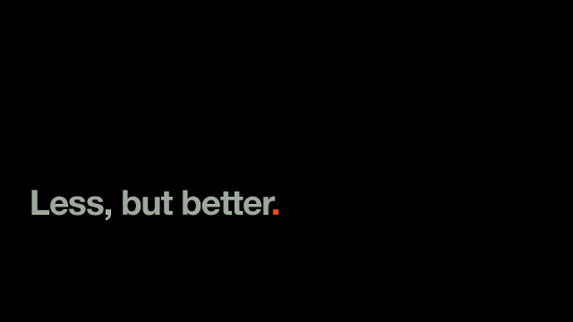 Less, but better