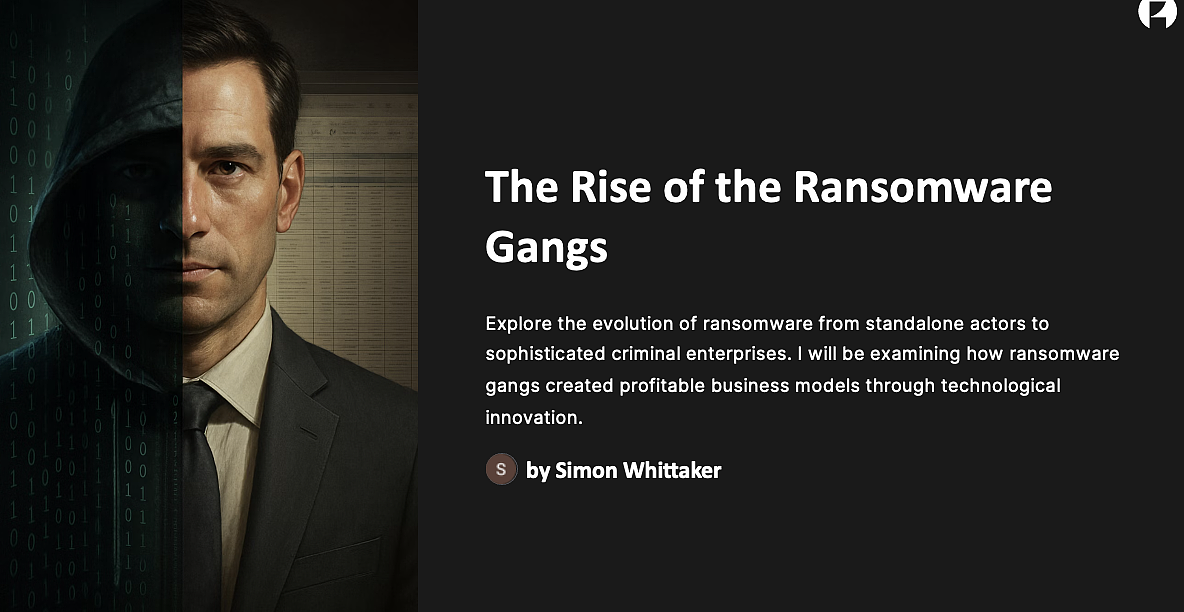 The Rise of the Ransomware Gangs by Simon Whittaker