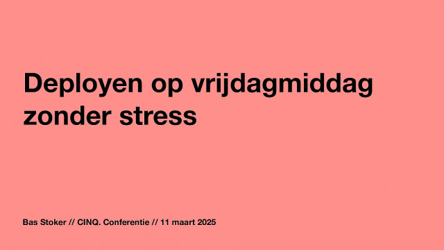 Deployen op vrijdagmiddag zonder Stress?