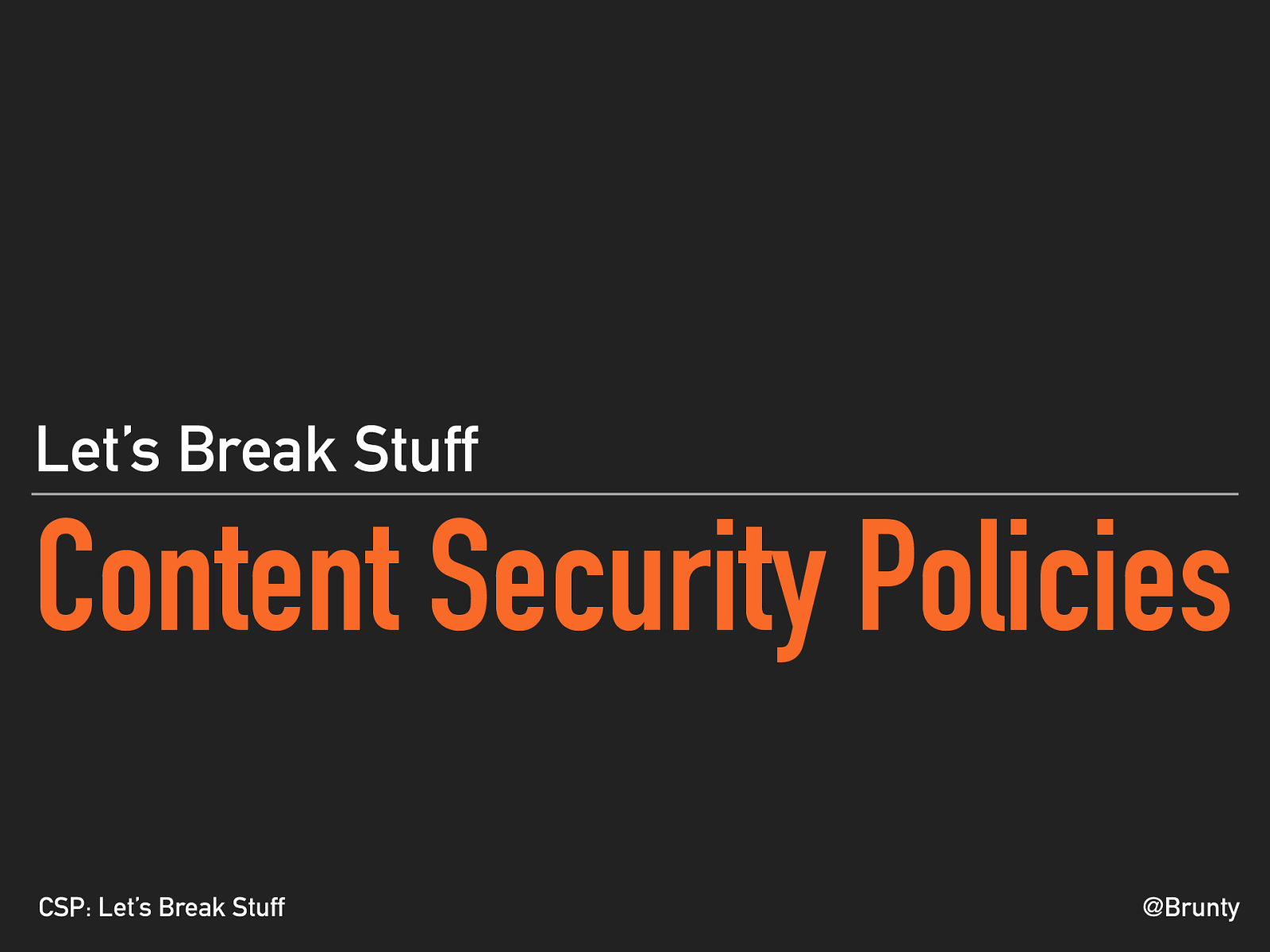 Content Security Policies: Let's Break Stuff