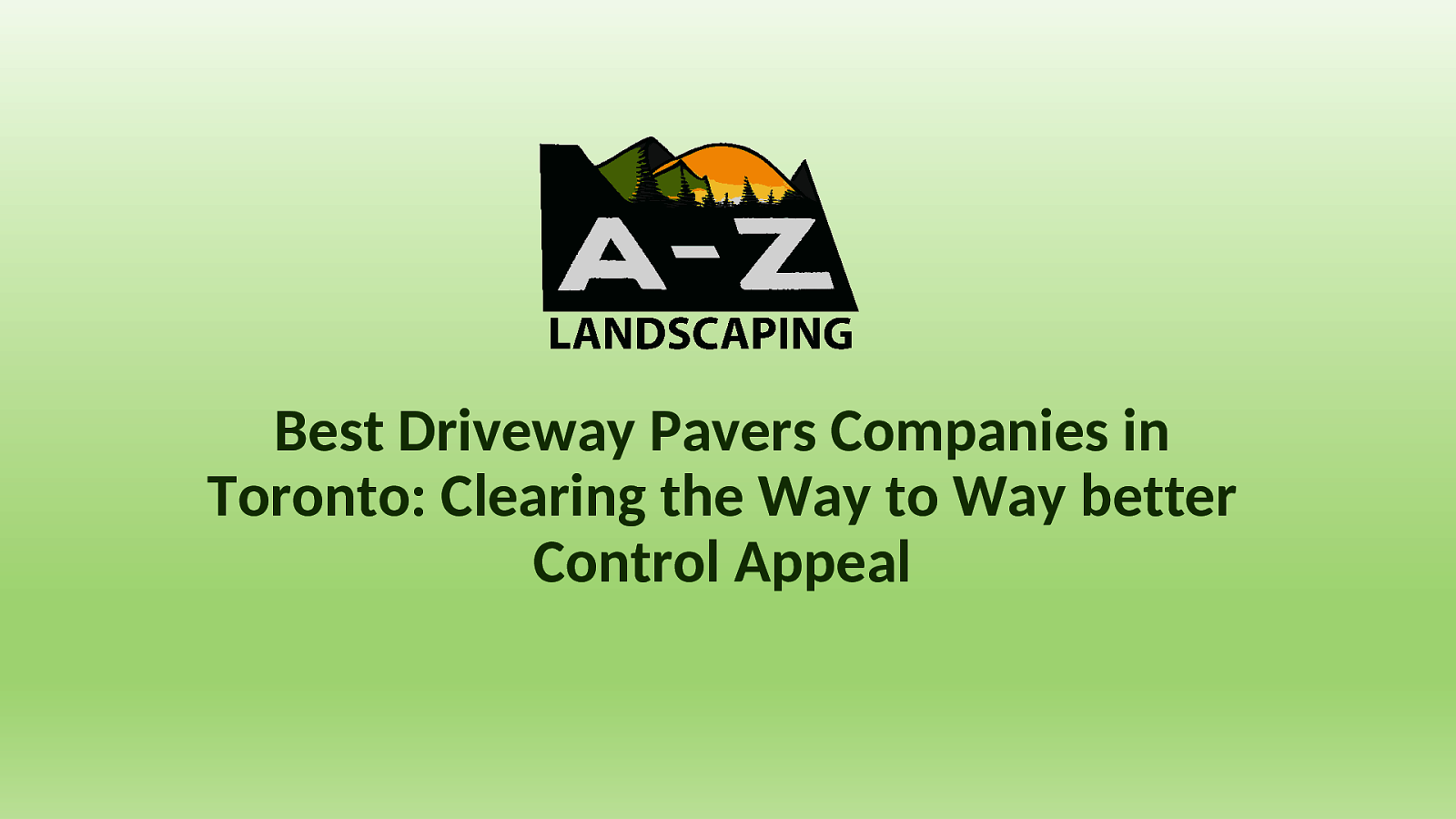 Best Driveway Pavers Companies in Toronto: Clearing the Way to Way better Control Appeal