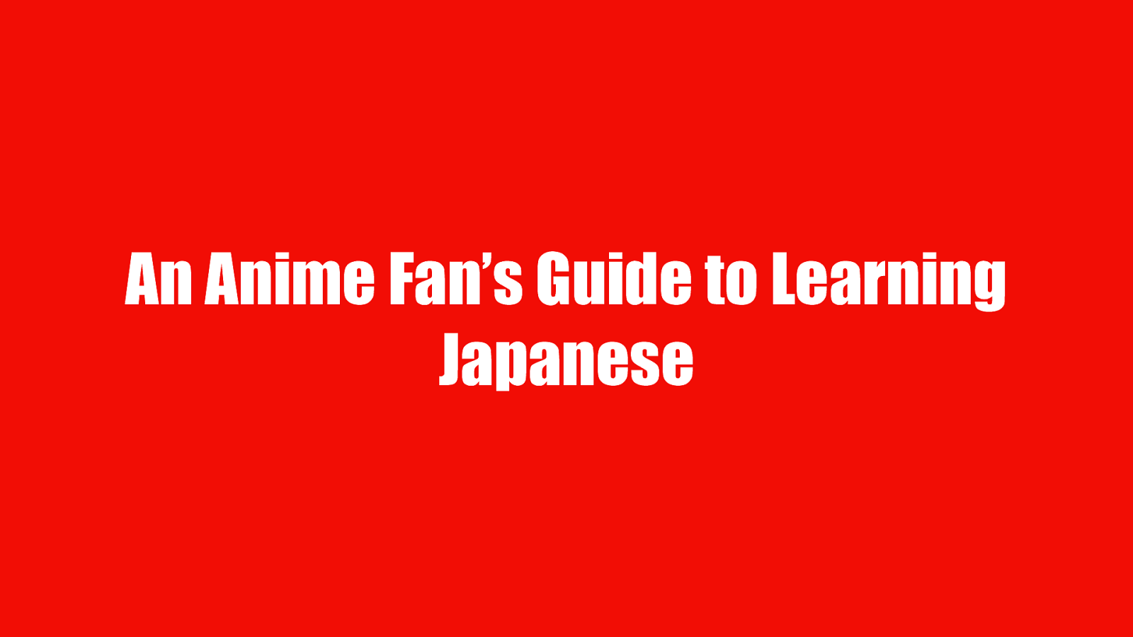 An Anime Fan's Guide to Learning Japanese