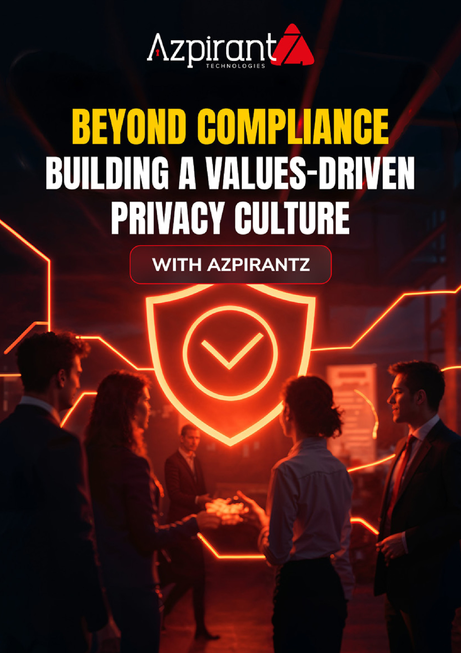 Beyond Compliance: Building a Values-Driven Privacy Culture