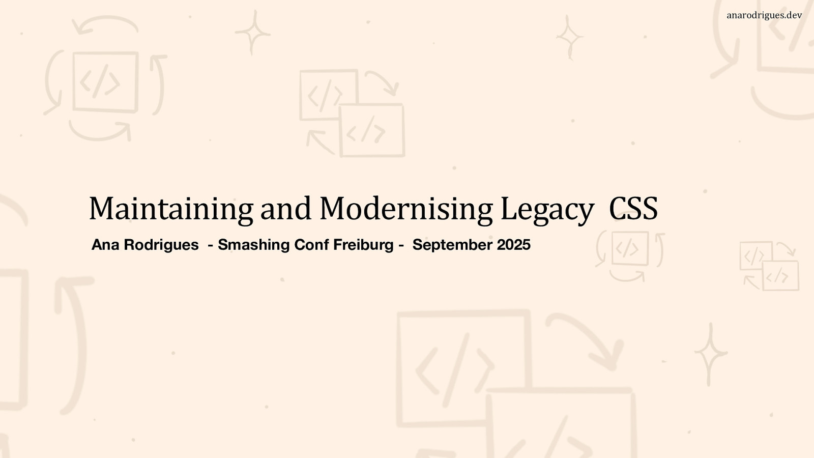 Maintaining and Modernising Legacy  CSS by Ana Rodrigues