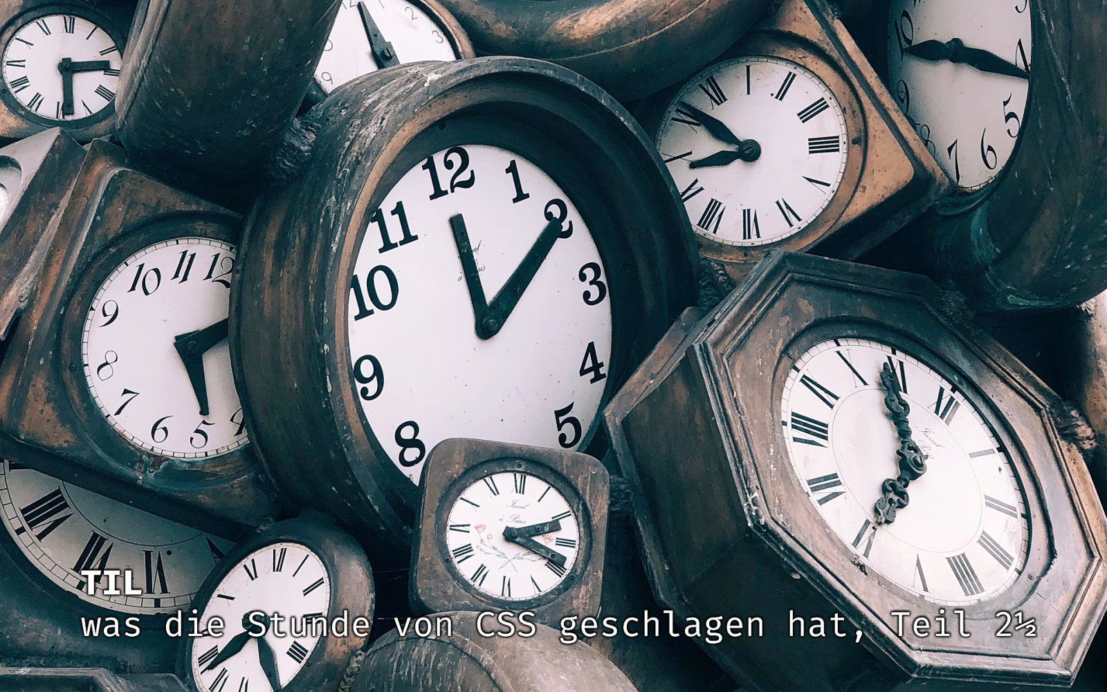 TIL was die Stunde von CSS geschlagen hat, Teil 2½
