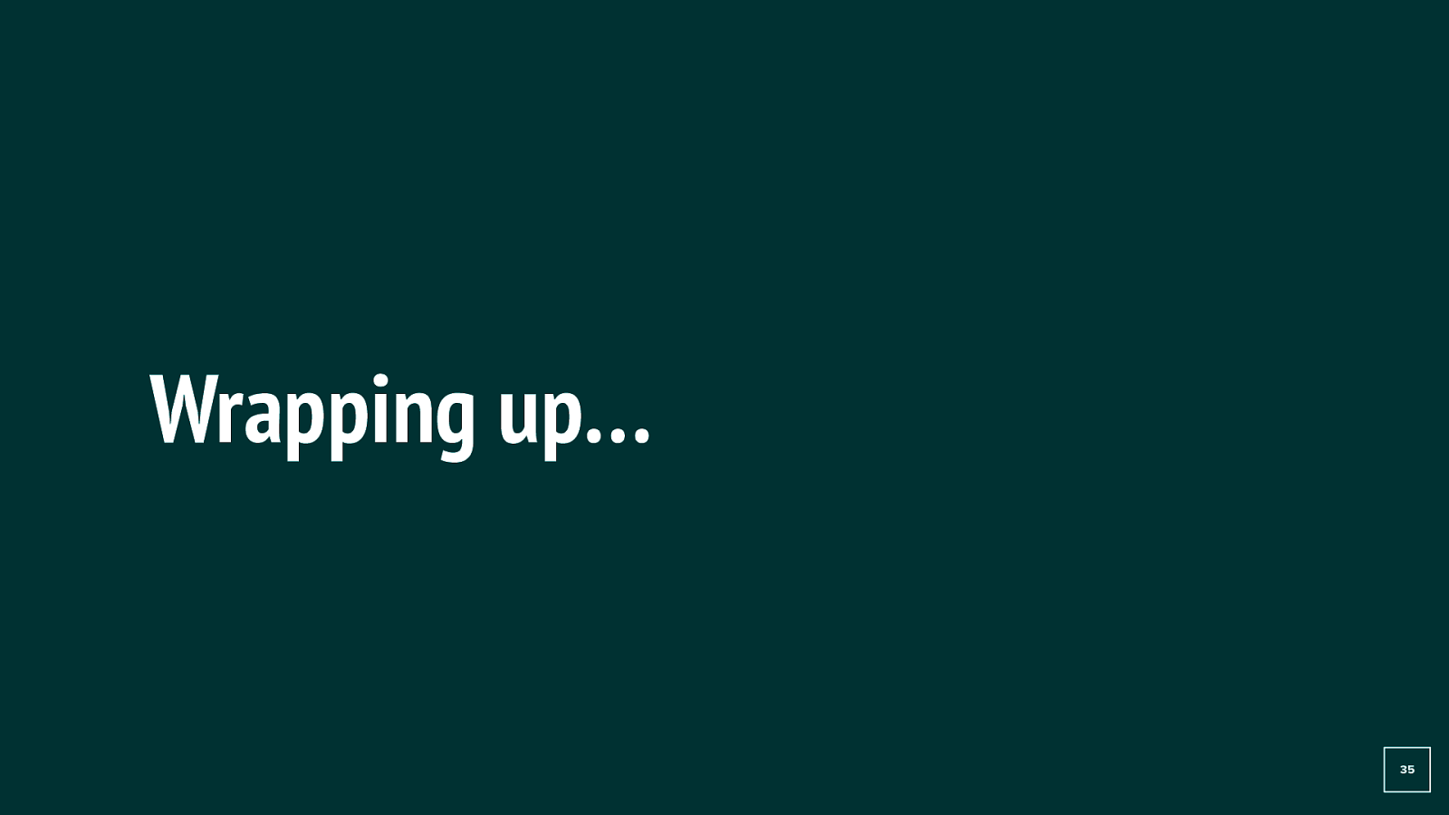 Wrapping up...