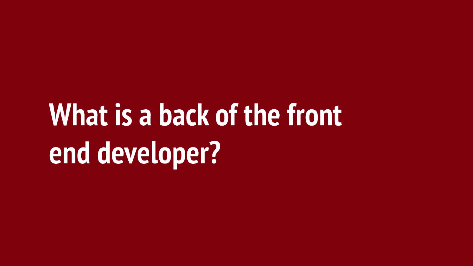 What is a back of the front end developer?