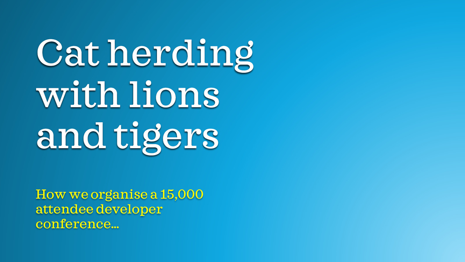 Cat herding with lions and tigers by Chris Heilmann