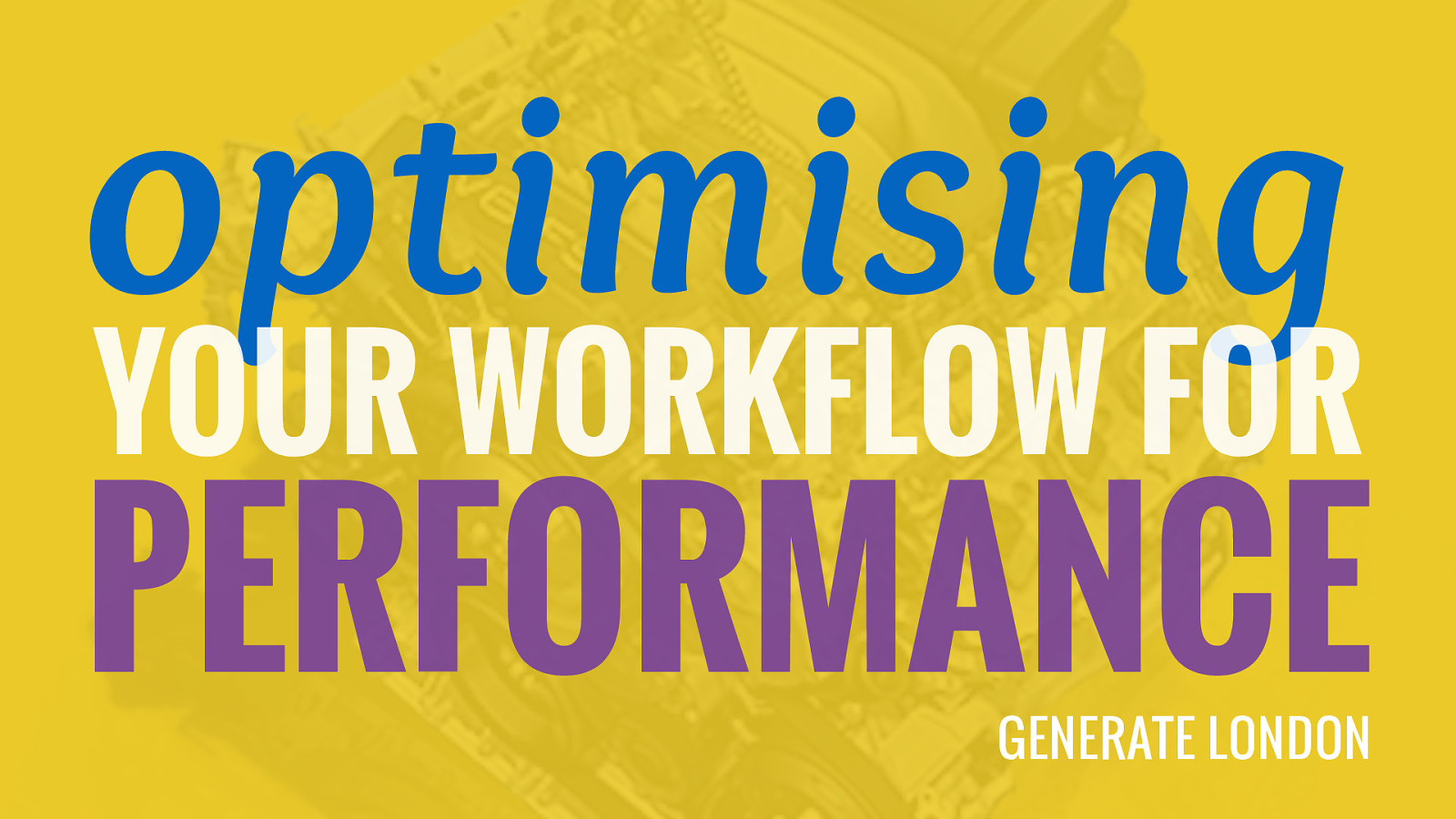 Optimising your workflow for performance