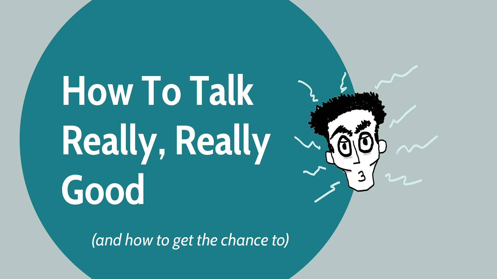How To Talk Really, Really Good