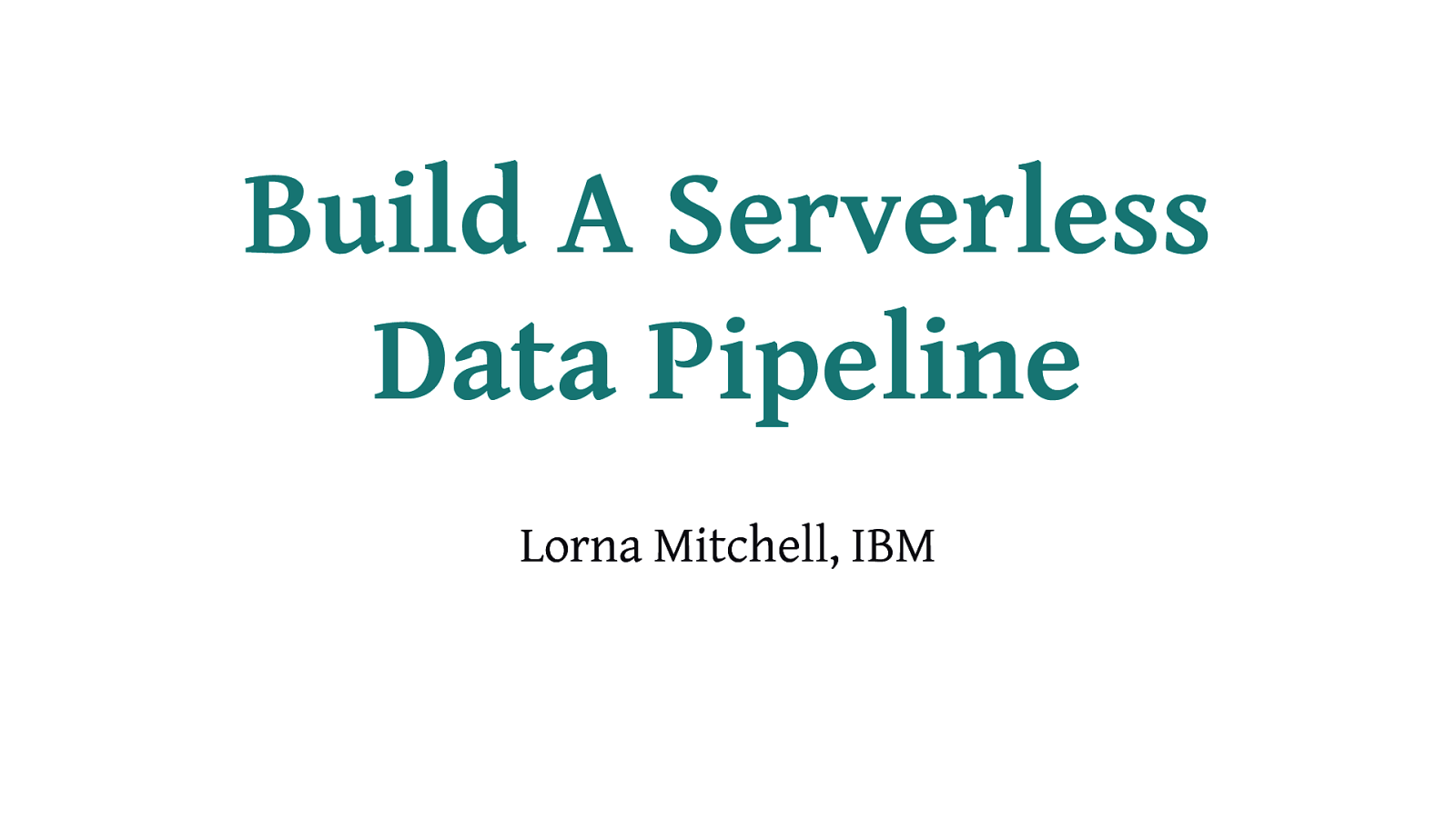 CloudConf Keynote: Build a Serverless Data Pipeline