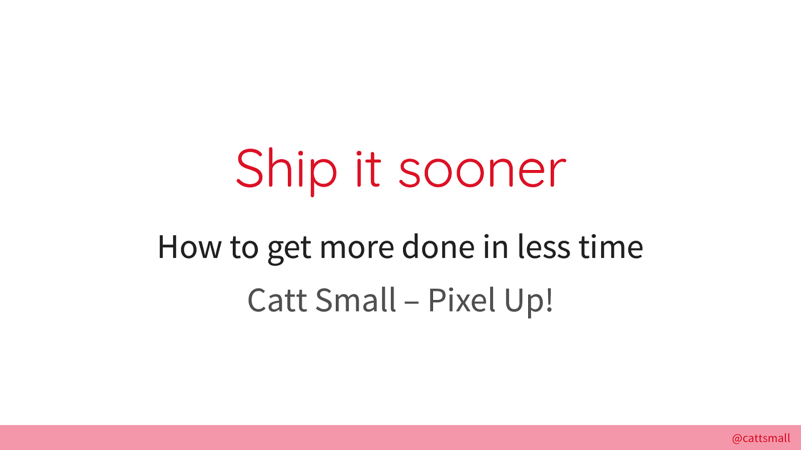 Ship it Sooner: How to get more done in less time