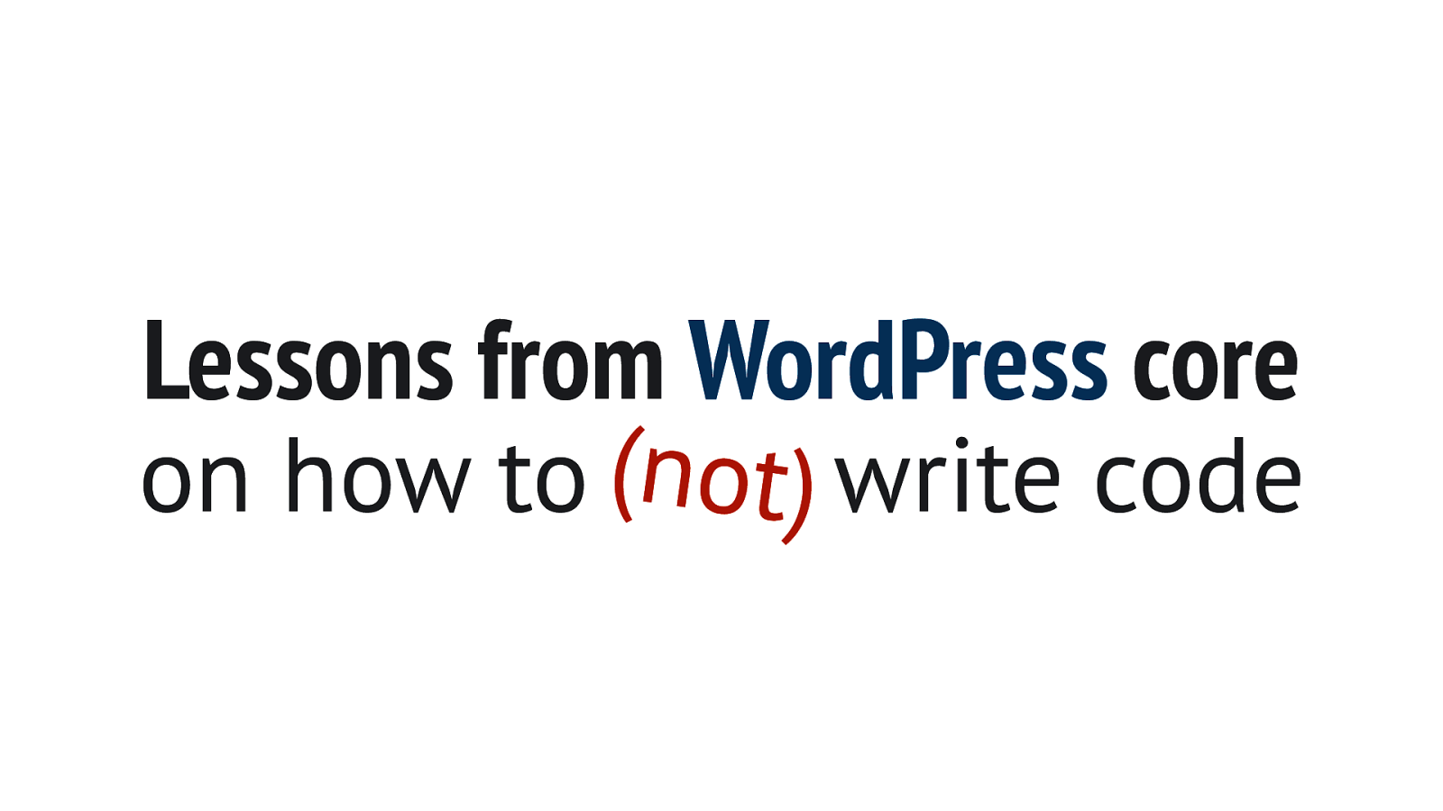 Lessons from WordPress core on how to (not) write code