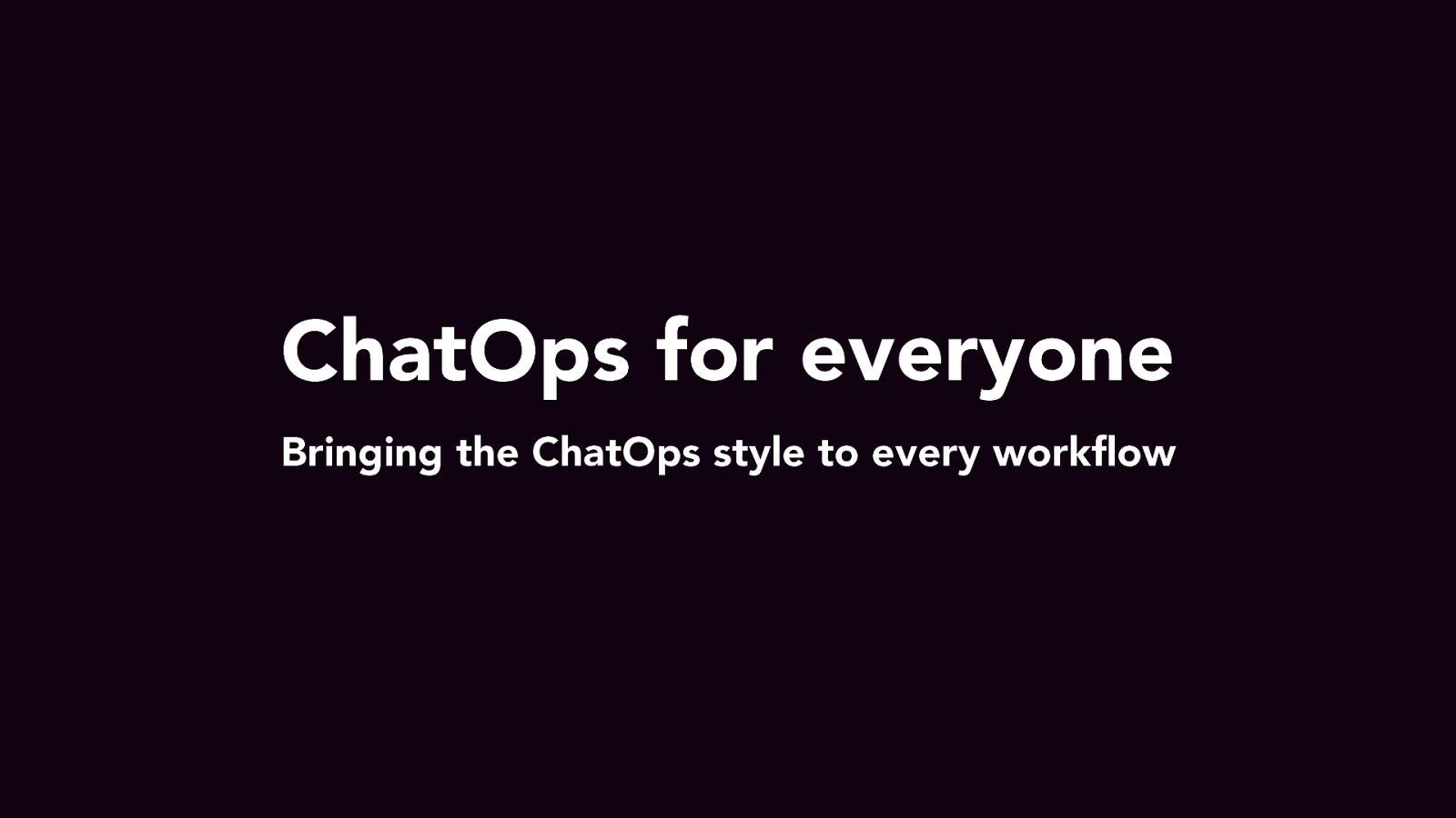 ChatOps for everyone