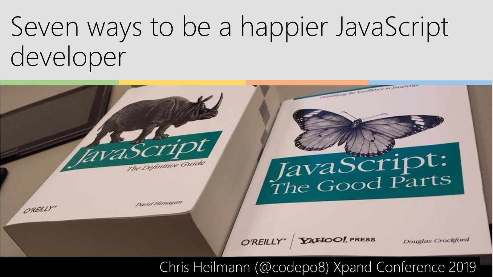Seven Things to make you a happier JavaScript developer