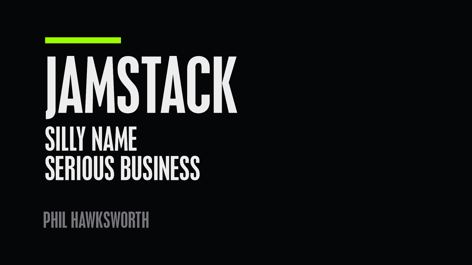 JAMstack: Silly name. Serious stuff.