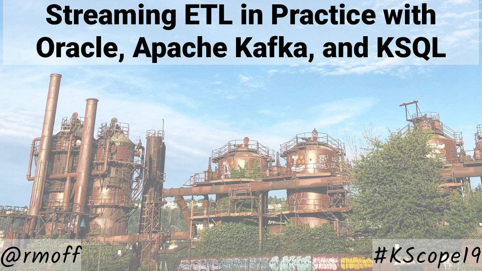 Streaming ETL in Practice with Oracle, Apache Kafka, and KSQL