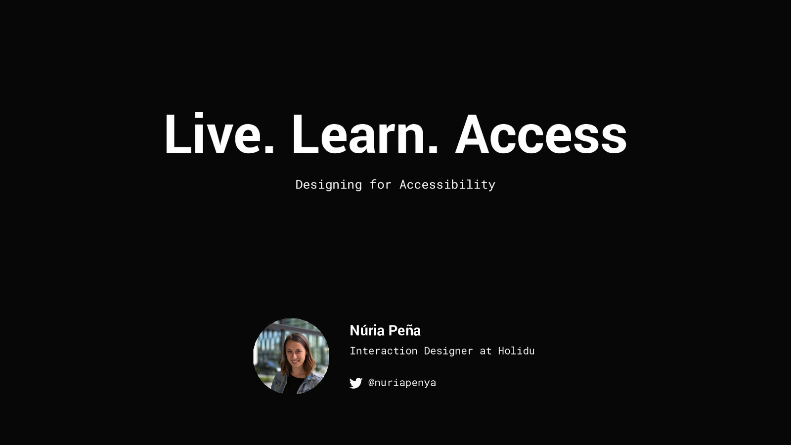 Live. Learn. Access. Designing for Accessibility