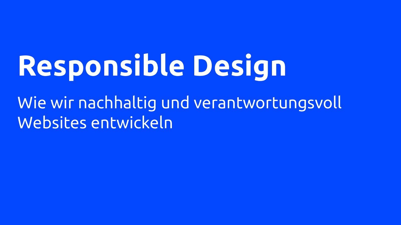 Responsible Design – Wie wir nachhaltig und verantwortungsvoll Websites entwickeln