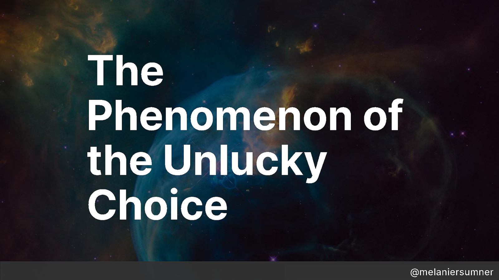 The Phenomenon of the Unlucky Choice